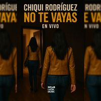 Chiqui Rodriguez - No Te Vayas (Live)