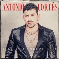 Antonio Cortes - Tengo la experiencia