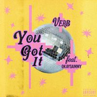 Verb - You Got It (Explicit)