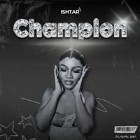 Ishtar - Champion (Explicit)
