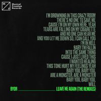 BYOR - Leave Me Again (The Remixes)