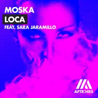 MOSKA - Loca (feat. Sara Jaramillo) (Extended Mix)