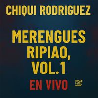 Chiqui Rodriguez - Merengues Ripiao, Vol.1 (Live)