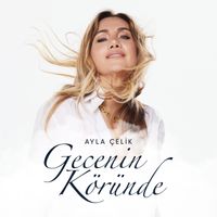 Ayla Çelik - Gecenin Köründe