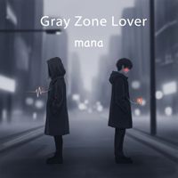 mana - Gray Zone Lover