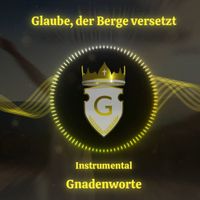 Gnadenworte - Glaube, Der Berge Versetzt (Instrumental)
