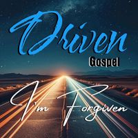 Driven Gospel - I’m Forgiven