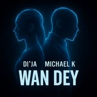 Michael K, Di'ja - Wan Dey