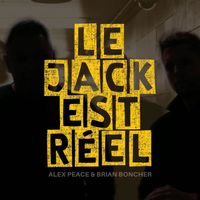 Alex Peace, Brian Boncher - Le Jack Est Réel (Explicit)