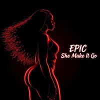 EPIC - She Make It Go