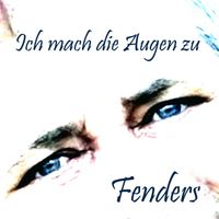 Fenders - Ich mach die Augen zu