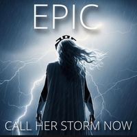 EPIC - Call Her Storm Now (Explicit)