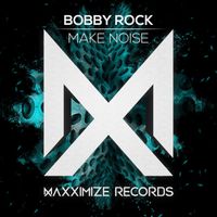 Bobby Rock - Make Noise (Extended Mix)