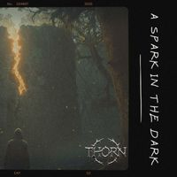 Thorn - A Spark in the Dark