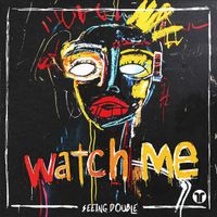 Seeing Double - Watch Me