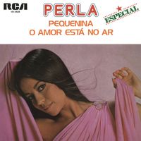 Perla - Pequenina (Chiquitita) / O Amor Está no Ar (Love Is The Air)