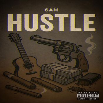 6AM - Hustle (Explicit)