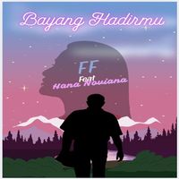 FF - Bayang Hadirmu