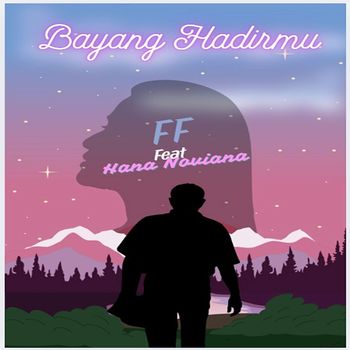 FF - Bayang Hadirmu