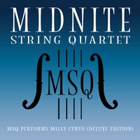 Midnite String Quartet - MSQ Performs Miley Cyrus (Deluxe Edition)