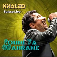 Cheb Khaled - Rouhi Ya Wahrane (Suisse Live)