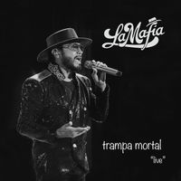 La Mafia - Trampa Mortal (Live)