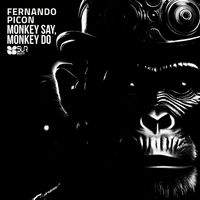 Fernando Picon - Monkey Say, Monkey Do