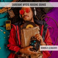Bedognè & Guazzotti - Exuberant Mystic Rousing Sounds