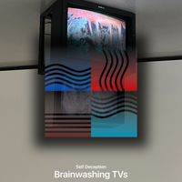 Self Deception - Brainwashing TVs