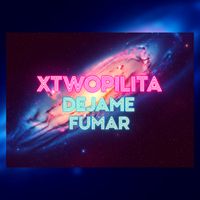 xtwopilita - Dejame Fumar