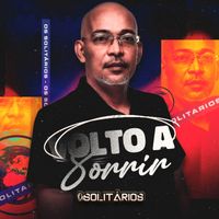 OS Solitários - Volto a Sorrir