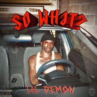 Lil Demon - So What (Explicit)