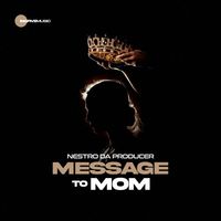 Nestro DaProducer - Message To Mom