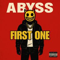 ABYSS - First One (Explicit)