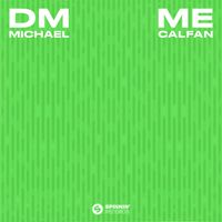 Michael Calfan - DM ME (Extended Mix)