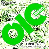 Eddie Lopez - Mary Jane Is In The Room (Original Mix)