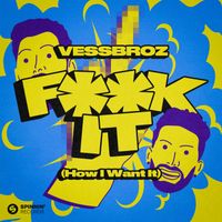 Vessbroz - F**k it (How I Want It) (Extended Mix [Explicit])