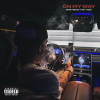 Anonymous That Dude - On My Way (Explicit)