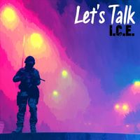 Let's Talk - I.C.E.