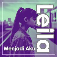 Leila - Menjadi Aku