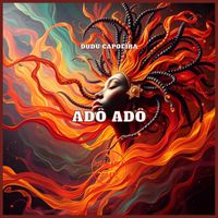 Dudu Capoeira - Adô Adô