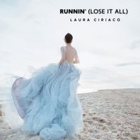 Laura Ciriaco - Runnin' (Lose it all)