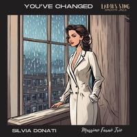 Silvia Donati - You've Changed (feat. Massimo Faraò Trio)