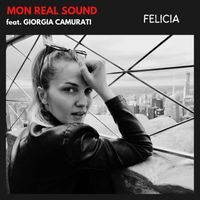 Mon Real Sound - Felicia (feat. Giorgia Camurati)