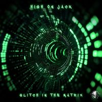 High On Jack - Glitch In The Matrix