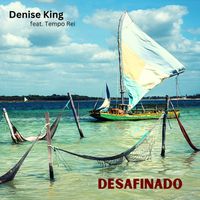 Denise King - Desafinado  (feat. Tempo Rei)