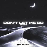 zheez - Don't Let Me Go