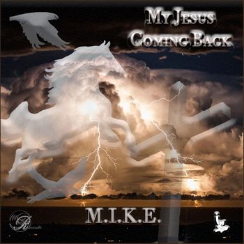 M.I.K.E. - My Jesus Coming Back