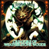Johnny Long - Creature of Weatherstone Woods (2025 Remastered Version [Explicit])