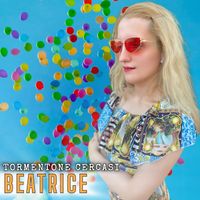 BEATRICE - TORMENTONE CERCASI